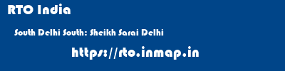 RTO India  South Delhi South: Sheikh Sarai Delhi    rto